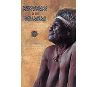 Wise Women of the Dreamtime: Aboriginal Tales of the Ancestral Powers by Parker, K. Langloh (1993) Paperback