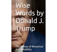Wise Words by Donald J. Trump