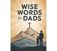 Wise Words For Dads: Bible-Based Guidance For Raising Children With Grace And Truth. Mens Devotional For Dads & Parenting Books For Dads. Christian Dad Gifts & Religious Gifts For Men.