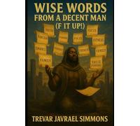 Wise Words From A Decent Man: (F it Up!)