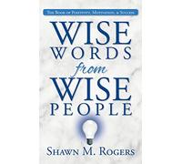 Wise Words from Wise People: The Book of Positivity, Motivation, & Success