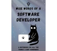 Wise Words of a Software Developer: A lined notebook for all those notes you can't remember!