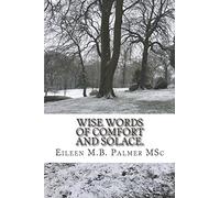 Wise Words of Comfort and Solace: Transformational guided Imagery to help and heal.: 1