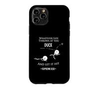 Wise Words or Wisdom Funny- Whatever Life Throws You Duck Case for iPhone 11 Pro