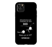 Wise Words or Wisdom Funny- Whatever Life Throws You Duck Case for iPhone 11 Pro Max