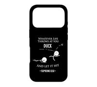 Wise Words or Wisdom Funny- Whatever Life Throws You Duck Case for iPhone 17 Pro