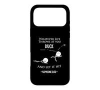 Wise Words or Wisdom Funny- Whatever Life Throws You Duck Case for iPhone 17 Pro Max