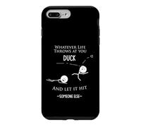 Wise Words or Wisdom Funny- Whatever Life Throws You Duck Case for iPhone 7 Plus/8 Plus