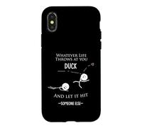 Wise Words or Wisdom Funny- Whatever Life Throws You Duck Case for iPhone X/XS