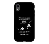 Wise Words or Wisdom Funny- Whatever Life Throws You Duck Case for iPhone XR