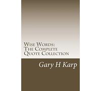 Wise Words: The Complete Quote Collection: Over 1200 Empowering Quotes and Sayings