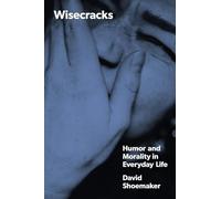 Wisecracks: Humor and Morality in Everyday Life