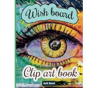 Wish Board Clip Art Book: Design Your Dream whit a Visualization Panel | Images, Affirmations and Quotes