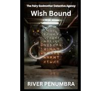 Wish Bound (The Fairy Godmother Detective Agency)