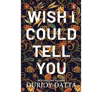 Wish I Could Tell You