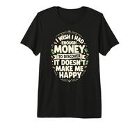 Wish I Had Enough Money Happy Meme Smart Saying Premium T-Shirt