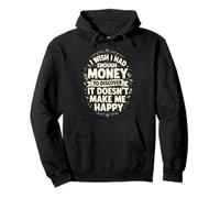 Wish I Had Enough Money Happy Meme Smart Saying Pullover Hoodie