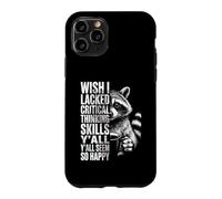 Wish I Lacked Critical Thinking Skills Y'all Seem So Happy Case for iPhone 11 Pro