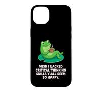 Wish I Lacked Critical Thinking Skills Y'all Seem So Happy Case for iPhone 14 Plus