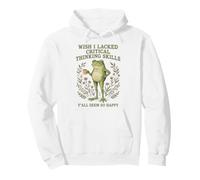 Wish I Lacked Critical Thinking Skills Y'all Seem So Happy Pullover Hoodie