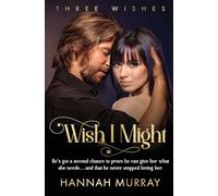 Wish I Might: 2 (Three Wishes)