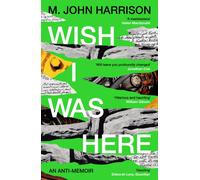 Wish I Was Here : An anti-memoir by the 2026 Booker-nominee