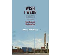 Wish I Were Here : Boredom and the Interface