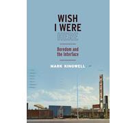 Wish I Were Here: Boredom and the Interface (Outspoken)