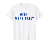 Wish I were Sally T-Shirt