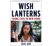 Wish Lanterns: Young Lives in New China