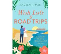 Wish Lists and Road Trips: An opposites-attract, forced-proximity romance that is the perfect uplifting escape!