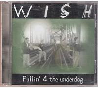Wish - Pullin' 4 The underdog (UK Import)