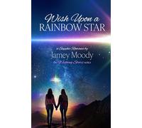 Wish Upon a Rainbow Star: 1 (The Wishing Star Series)