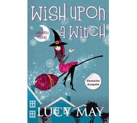Wish Upon A Witch - Deutsche Ausgabe (This Good Witch Mystery Series - Deutsche Ausgabe)