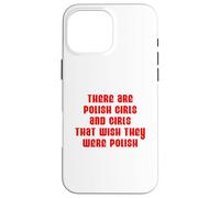 Wish You Were A Polish Girl Funny Proud Heritage Case for iPhone 16 Pro Max