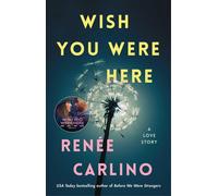 Wish You Were Here A Novel the New the New