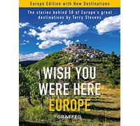 Wish You Were Here: Europe: Europe; The Stories Behind 50 of Europe's Great Destinations