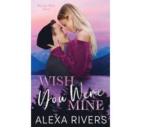 Wish You Were Mine: 3 (Destiny Falls)