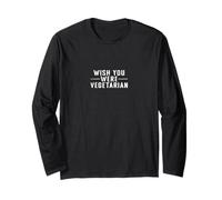 Wish You were Vegetarian Bold Slogan Long Sleeve T-Shirt