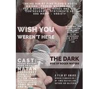 Wish You Weren't Here - The Dark Side Of Roger Waters