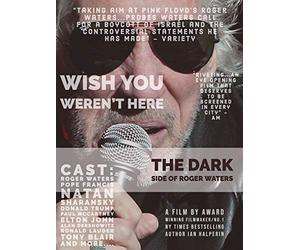 Wish You Weren't Here - The Dark Side Of Roger Waters