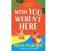 Wish You Weren't Here: The ultimate fake dating summer romance from Portia MacIntosh for 2025