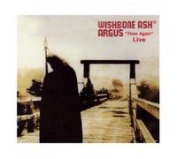 WISHBONE ASH - ARGUS "THEN AGAIN" LIVE CD 12 TRACKS CLASSIC ROCK & POP NEW