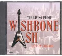 Wishbone Ash - The Living Proof: Live In Chicago