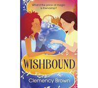 Wishbound: Nevermoor meets Jacqueline Wilson in this magical adventure story for ages 9+