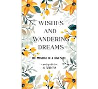 WISHES AND WANDERING DREAMS... (Edition1st)