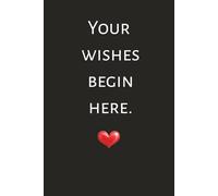 Wishes notebook, write it, believe it, watch it happen: Designed in a convenient 6 x 9 inch size with 100 pages, this notebook is perfect for daily ... capturing the wishes that matter most to you