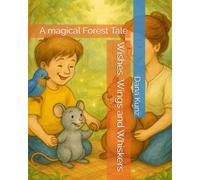 Wishes, Wings and Whiskers: A magical Forest Tale