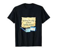Wishing for a Day Without Syntax Errors Programmer Humor T-Shirt