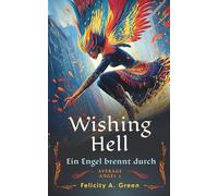 Wishing Hell: Ein Engel brennt durch (YA Urban Fantasy-Serie Average Angel)